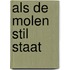 Als de molen stil staat