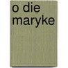 O die maryke by Goedhart