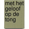 Met het geloof op de tong by Hans Bouma