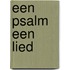 Een Psalm een lied