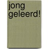 Jong geleerd! door Onbekend