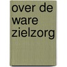Over de ware zielzorg by Bucer