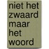 Niet het zwaard maar het woord