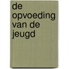 De opvoeding van de jeugd by P. van Marnix van Sint Aldegonde