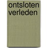 Ontsloten verleden door B. Florijn