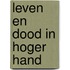Leven en dood in hoger hand
