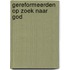 Gereformeerden op zoek naar God