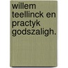 Willem teellinck en practyk godszaligh. door Richard Bouwman