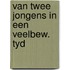 Van twee jongens in een veelbew. tyd