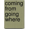 Coming from going where by Gunning