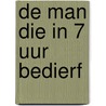 De man die in 7 uur bedierf door J. Hellinga