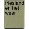 Friesland en het weer door R. Boer