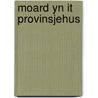 Moard yn it Provinsjehus door F. Steenmeijer