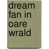 Dream fan in oare wrald door Durk van der Ploeg