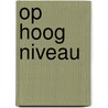Op hoog niveau by B. Boersma