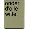 Onder d'Olle Witte door H. Lemein