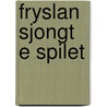 Fryslan sjongt e spilet door Onbekend