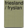 Friesland / Fryslan door Arjen Mulder