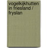 Vogelkijkhutten in Friesland / Fryslan door Onbekend