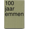 100 jaar Emmen door S. Beugeling-Hoek