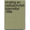 Straling en radioactiviteit tsjernobyl 1986 door D.W. van Bekkum