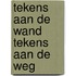 Tekens aan de wand tekens aan de weg