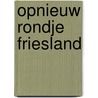 Opnieuw rondje Friesland by Unknown