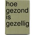 Hoe gezond is gezellig