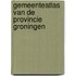 Gemeenteatlas van de provincie groningen