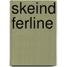 Skeind ferline by Unknown
