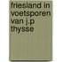 Friesland in voetsporen van j.p thysse