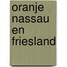 Oranje Nassau en friesland door P. Karstkarel