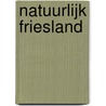 Natuurlijk Friesland door Harrie Ernst