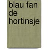 Blau fan de hortinsje door Wytsma