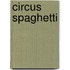 Circus spaghetti