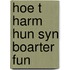 Hoe t harm hun syn boarter fun