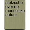 Nietzsche over de menselijke natuur door L.J.M. Dohmen