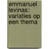 Emmanuel Levinas: variaties op een thema