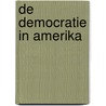 De democratie in Amerika by A. De Tocqueville