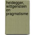 Heidegger, Wittgenstein en pragmatisme