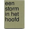 Een storm in het hoofd by Margreet van Hoorn