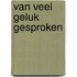 Van veel geluk gesproken