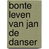 Bonte leven van jan de danser