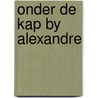 Onder de kap by alexandre by Alexandre