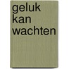 Geluk kan wachten by Kuypers