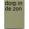 Dorp in de zon door Luipen Bronwasser