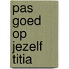 Pas goed op jezelf titia door Zee