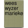 Wees wyzer marieke door Rijswijk