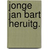 Jonge jan bart heruitg. door Jenny Broersen