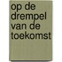Op de drempel van de toekomst